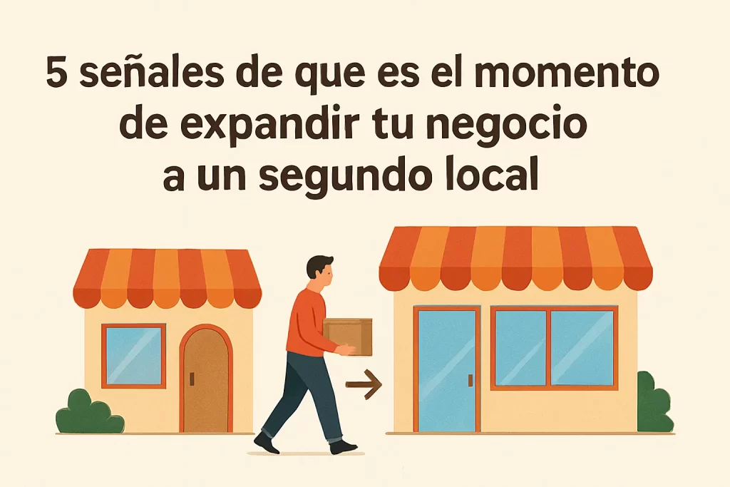 5 señales de que es el momento de expandir tu negocio a un segundo local.