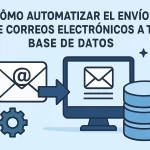 Cómo automatizar el envío de correos electrónicos a tu base de datos.