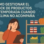 Cómo gestionar el stock de productos de temporada cuando el clima no acompaña.
