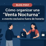 Cómo organizar una "Venta Nocturna" o evento exclusivo fuera de horario.
