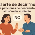 El arte de decir "no" a peticiones de descuento sin ofender al cliente.
