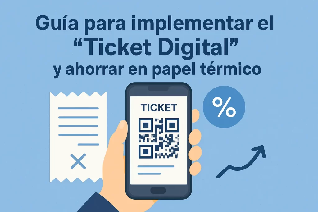 Guía para implementar el "Ticket Digital" y ahorrar en papel térmico.