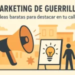 Marketing de guerrilla: Ideas baratas para destacar en tu calle.