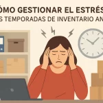 Cómo gestionar el estrés en las temporadas de inventario anual.