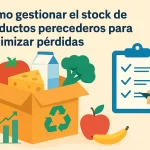 Cómo gestionar el stock de productos perecederos para minimizar pérdidas.