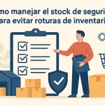 Cómo manejar el stock de seguridad para evitar roturas de inventario.