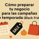 Cómo preparar tu negocio para las campañas de temporada (Black Friday