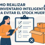 Cómo realizar un inventario inteligente para evitar el stock muerto.