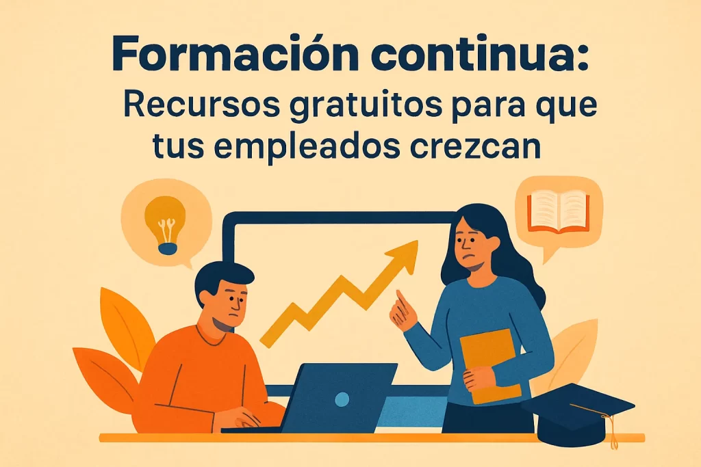Formación continua: Recursos gratuitos para que tus empleados crezcan.
