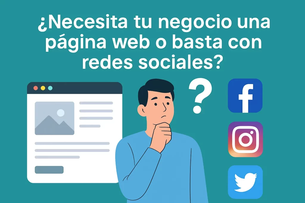 ¿Necesita tu negocio una página web o basta con redes sociales?