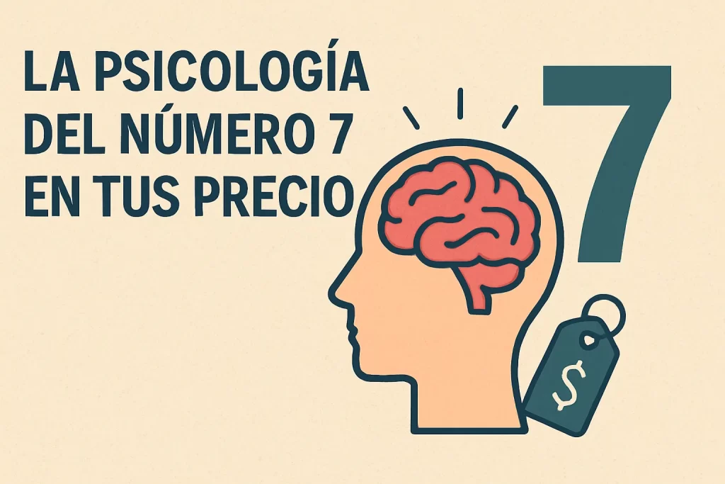 La psicología del número 7 en tus precios.