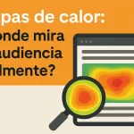 Mapas de calor: &iquest;D&oacute;nde mira tu audiencia realmente?