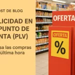 Publicidad en el punto de venta (PLV): Impulsa las compras de última hora.