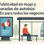 Publicidad en mupi y paradas de autobús: ¿Es para todos los negocios?